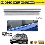 Hyundai Matrix 3D Door Belt Moulding Stainless Steel 4 pcs/set DOOR WINDOW TRIM