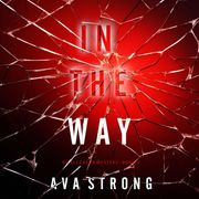 In The Way (An Elle Keen FBI Suspense Thriller—Book 2) Ava Strong