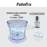 KENWOOD [ BOWL ] for MINI CHOPPER model CH580 *machine not include*
