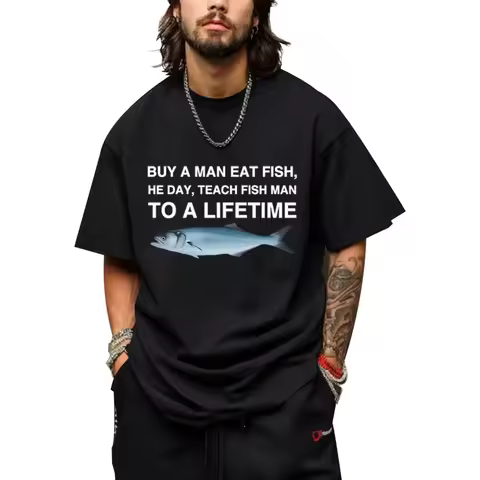 Buy A Man Eat Fish He Day Teach Fish Man To A Lifetime Funny Meme T Shirt Men Women Cotton Short Sle