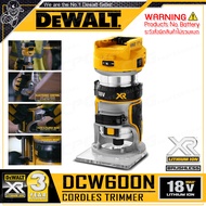 DEWALT ทริมเมอร์ เครื่องเซาะร่องไม้ เร้าเตอร์ Trimmer ไร้สาย 20V Max. (18V) (มอเตอร์ไร้แปรงถ่าน) 6มม. (1/4นิ้ว) รุ่น DCW600N ++ เฉพาะตัวเครื่อง ไม่รวมแบตเตอรี่++