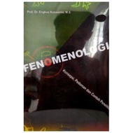 Fenomenologi Konsepsi, Pedoman Dan Contoh Penelitian - Engkus Kuswarno