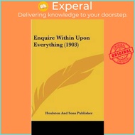 Enquire Within Upon Everything (1903) by Houlston and Sons Publisher (US edition, hardcover)