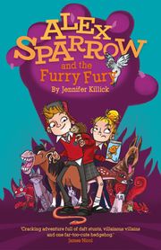 Alex Sparrow and the Furry Fury Jennifer Killick