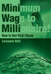 Minimum Wage to Millionaire! Lorianne Holt