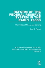 Reform of the Federal Reserve System in the Early 1930s Sue C. Patrick