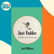 Just Fodder : The Ethics of Feeding Animals by Josh Milburn (paperback)