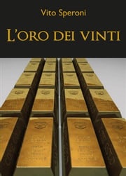 L'oro dei vinti Vito Speroni