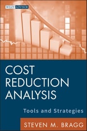 Cost Reduction Analysis Steven M. Bragg