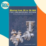 Moving from 2D to 3D CAD for Engineering Design : Challenges and Opportunities by Louis Gary Lamit (