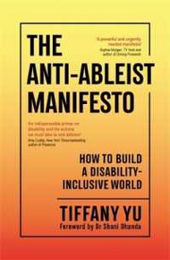 The Anti-Ableist Manifesto: Smashing Stereotypes, Forging Change, And Building A Disability-Inclusiv