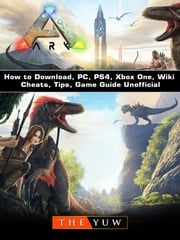 Ark Survival How to Download, PC, PS4, Xbox One, Wiki, Cheats, Tips, Game Guide Unofficial The Yuw