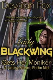 Lady Blackwing Gets Her Moniker Devorah Fox