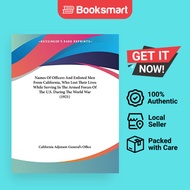 Names Of Officers And Enlisted Men From California Who Lost Their Lives While Serving In The Armed F