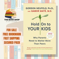 Hold On to Your Kids: Why Parents Need to Matter More Than Peers by Gordon Neufeld & Gabor Mate MD