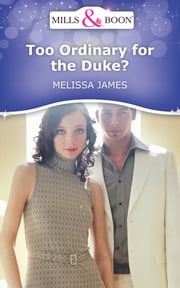Too Ordinary for the Duke? (Mills &amp; Boon Short Stories) Melissa James