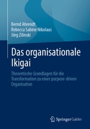 Das organisationale Ikigai Bernd Ahrendt