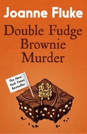 Double Fudge Brownie Murder (Hannah Swensen Mysteries, Book 18) Joanne Fluke