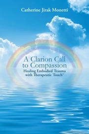 A Clarion Call to Compassion Catherine Jirak Monetti