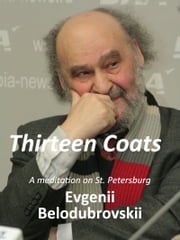 Thirteen Coats Evgenii Belodubrovskii