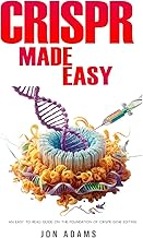 CRISPR Made Easy: An Easy To Read Guide On The Foundation Of CRISPR Gene Editing