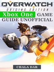 Overwatch Origins Edition Xbox One Game Guide Unofficial Chala Dar