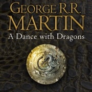 A Dance With Dragons: The bestselling classic epic fantasy series behind the award-winning HBO and Sky TV show and phenomenon GAME OF THRONES (A Song of Ice and Fire, Book 5) George R.R. Martin