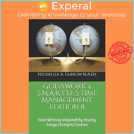GoDaWork 4 S.M.A.R.T.I.E.S Time Management Edition 8 : Free Writing Inspired by by Nicshelle a Farro