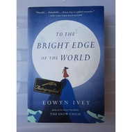 To the Bright Edge of the World (signed Copy) by Eowyn Ivey