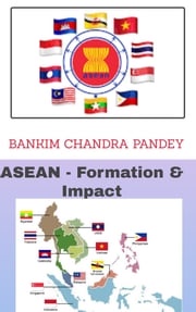 Asean -Formation &amp; Impact Bankim Chandra Pandey