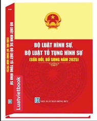 Bộ Luật Hình sự ( Sửa đổi bổ sung năm 2025 ) - Bộ Luật Tố Tụng Hình Sự ( Sửa đổi bổ sung năm 2025 )