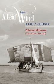 A Leaf in the Wind: A Life's Journey Venerable Adrian Feldmann