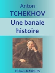 Une banale histoire Anton TCHEKHOV