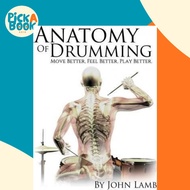 Anatomy of Drumming : Move Better, Feel Better, Play Better by John L Lamb (US edition, paperback)