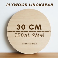 PLYWOOD Diameter 30CM Thickness 9mm [PLYWOOD ROUND FULL SENGON]
