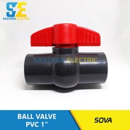 SOVA Stop Valve 1" inch PVC / Ball Valve 1" PVC Sova / Ball Valve 1 ThreadlessPOLOS / Stop Valve 1"