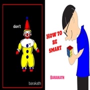 Don't. How to be smart BARAKATH