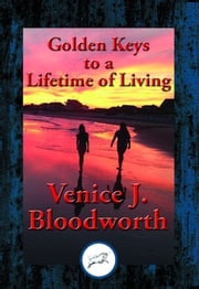 Golden Keys to a Lifetime of Living Venice J. Bloodworth