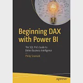 Beginning Dax with Power Bi: The SQL Pro’s Guide to Better Business Intelligence