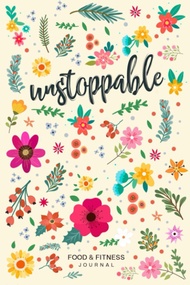 Unstoppable Food & Fitness Journal: Fun & Interactive Food & Fitness Planner for Weight Loss and Die