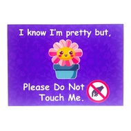 PLEASE DO NOT TOUCH ME SIGN/SIGNAGE | 297mm x 210mm | NOTICE SIGN & WARNING SIGN |