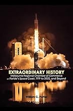 EXTRAORDINARY HISTORY Melbourne Regional Chamber of Commerce on Florida's Space Coast, 1919 to 2025,