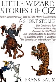 Little Wizard Stories of Oz: With 48 Original Color Illustrations and a Free Audio Link. L. Frank Baum
