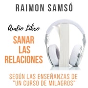 Sanar las Relaciones Raimon Samsó