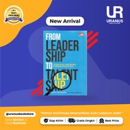 FROM LEADER SHIP TO TALENT SHIP - STEVEN YUDIYANTHO - ELEX MEDIA - BOOK SHOP URANUS NGIGEL