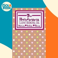 The Hairdressers Client Booking Log : Useful Client Bookings Work log For The Organis by Owthornes N