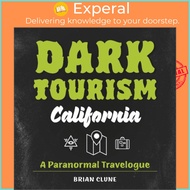 Dark Tourism California - A Paranormal Travelogue by Brian Clune (UK edition, hardcover)