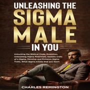 Unleashing the Sigma Male in You Charles Remington