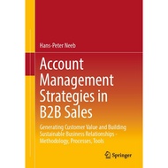 Account Management Strategies in B2B Sales: Generating Customer Value and Building Sustainable Busin