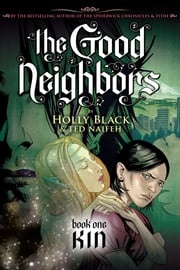 Kin: A Graphic Novel (The Good Neighbors, Book 1) Holly Black
